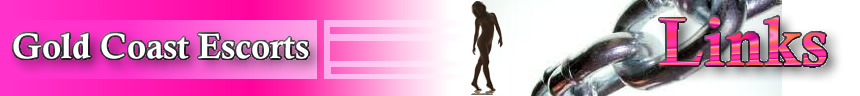 Gold Coast escorts and Brisbane escort in-calls and outcall including escort companions and adult services plus massage and Brisbane escorts Melbourne, Mackay escort and Townsville escorts Sydney, Model companions. Also Gold Coast brothels and strippers plus Brisbane massage services and adult companions including adult relaxation and dinner dates