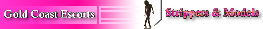 Gold Coast Escorts Strippers and models